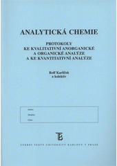 kniha Analytická chemie protokoly ke kvalitativní anorganické a organické analýze a ke kvantitativní analýze, Karolinum  2009