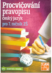 kniha Procvičování pravopisu  český jazyk - pro 7. ročník ZŠ, Taktik 2018