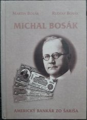 kniha Michal Bosák Americký bankár zo Šariša, IBIS PUBLISHING s.r.o. 1997