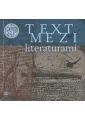 kniha Text mezi literaturami sborník přednášek pro doktorandský seminář Ústavu bohemistiky Filozofické fakulty Jihočeské univerzity, Pro Filozofickou fakultu Jihočeské univerzity vydalo nakl. Tomáš Halama 2007