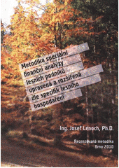 kniha Metodika speciální finanční analýzy lesních podniků upravená a rozšířená dle specifik lesního hospodaření recenzovaná metodika, Mendelova univerzita v Brně 2010