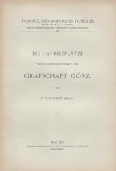 kniha Die Handelsplätze den Gebiergsregionen der Grafschaft Görz, Geographisches Institut der böhmischen Universität 1907