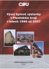 kniha Vývoj bytové výstavby v Plzeňském kraji v letech 1998 až 2007, Český statistický úřad 2008