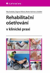 kniha Rehabilitační ošetřovaní v klinické praxi, Grada 2021