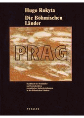 kniha Prag,Die Böhmischen Länder Prag - Handbuch der Denkmäler und Gedenkstätten europäischer Kulturbeziehungen in den Böhmischen Ländern., Vitalis 1997