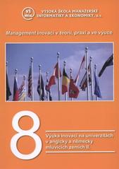 kniha Management inovací v teorii, praxi a ve výuce. 8, - Výuka inovací na univerzitách v anglicky a německy mluvících zemích II, Vysoká škola manažerské informatiky a ekonomiky 2008