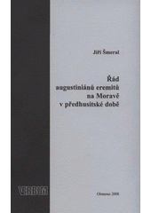 kniha Řád augustiniánů eremitů na Moravě v předhusitské době, Univerzita Palackého, Filozofická fakulta, katedra historie 2008