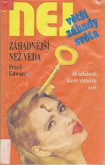 kniha Největší záhady světa Záhadnější než věda - 48 událostí, které vzrušily svět, Dialog 1994