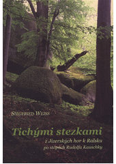 kniha Tichými stezkami z Jizerských hor k Ralsku po stopách Rudolfa Kauschky, Jizersko-ještědský horský spolek 2021