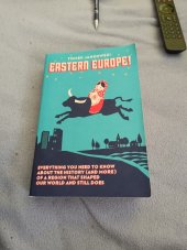 kniha Easter Europe! Everything You need to know about the history And more of a region That shaped our world And still does, New Europe books 2013