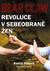 kniha BEAR CLAW - REVOLUCE V SEBEOBRANĚ ŽEN, Radek Pokora 2016