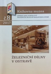 kniha Železniční dílny v Ostravě, Železniční muzeum moravskoslezské 2017