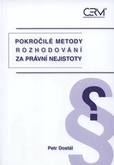 kniha Pokročilé metody rozhodování za právní nejistoty, Akademické nakladatelství CERM 2009