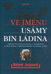 kniha Ve jménu Usámy bin Ládina k objasnění událostí z 11. září 2001 : jedinečná dokumentace o skupinách a dění kolem nejhledanějšího teroristy světa, Jota 2001