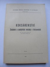 kniha Koksárenství zkušební a analytické metody v koksovnách : určeno pro posl. hutnické fak., 3., 4. [roč.], Vysoká škola báňská 1983