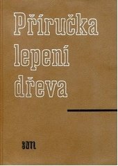 kniha Příručka lepení dřeva Pomůcka pro všechny typy dřevařských škol, SNTL 1966