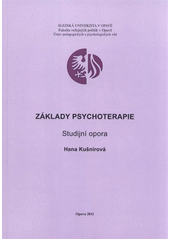 kniha Základy psychoterapie studijní opora, Slezská univerzita v Opavě, Fakulta veřejných politik v Opavě, Ústav pedagogických a psychologických věd 2011