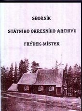 kniha Sborník Státního okresního archivu Frýdek-Místek., Zemský archiv v Opavě, Státní okresní archiv Frýdek Místek 2011