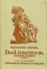 kniha Das Liebespaar in der Kunst Mit 140 bildern, R. Piper & Co. 1916