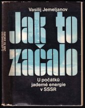 kniha Jak to začalo U počátků jaderné energie v SSSR, Lidové nakladatelství 1979