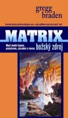 kniha Matrix - božský zdroj Most medzi časom, priestorom,zázrakmi a vierou, Columbus 2009