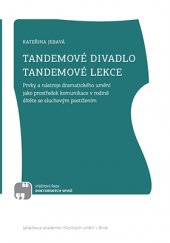 kniha Tandemové divadlo – tandemové lekce, Janáčkova akademie múzických umění v Brně 2016