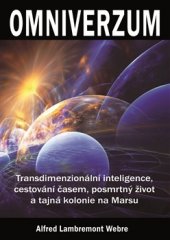 kniha Omniverzum Transdimenzionální inteligence, cestování časem, posmrtný život a tajná kolonie na Marsu, Fontána 2017
