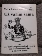 kniha Už vařím sama, aneb, Víc než kopa jednoduchých receptů pro žáky základních škol a nejenom pro ně, Informační a metodické centrum 1996