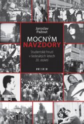 kniha Mocným navzdory studentské hnutí v šedesátých letech 20. století, Prostor 2008