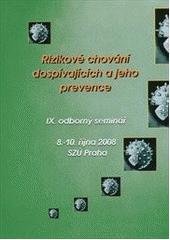 kniha Rizikové chování dospívajících a jeho prevence 9. odborný seminář, 8.-10.října 2008, SZÚ Praha, CEVAP 2008