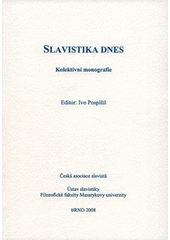 kniha Slavistika dnes kolektivní monografie, Masarykova univerzita 2008