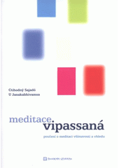 kniha Meditace vipassaná (poučení o meditaci všímavosti a vhledu), Občanské sdružení SATI 2007