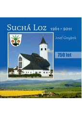 kniha Suchá Loz 1261-2011 [750 let], Petr Brázda, spolu s obcí Suchá Loz 2011