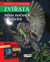 kniha Zvířata - Atlas nočních živočichů Školákova encyklopedie zvířata, Sun 2019