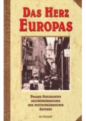 kniha Das Herz Europas Prager Geschichten deutschböhmischer und deutschmährischer Autoren, Ivo Železný 1998