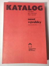 kniha Katalog výrobků pro stavební část staveb nové výrobky , Československé středisko výstavby a architektruy 1988