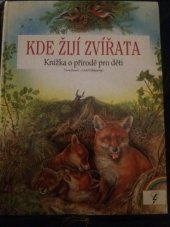 kniha Kde žijí zvířata knížka o přírodě pro děti, Blesk 1995