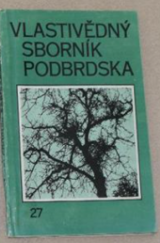 kniha Vlastivědný sborník Podbrdska 27. Přírodovědné číslo /živá přírpoda/, Okresní archiv a okresní muzeum Příbram 1989