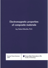 kniha Electromagnetic properties of composite materials = Elektromagnetické vlastnosti kompozitních materiálů : doctoral thesis summary, Tomas Bata University in Zlín 2009