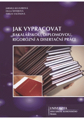 kniha Jak vypracovat bakalářskou, diplomovou, rigorózní a disertační práci, Univerzita Jana Amose Komenského 2008