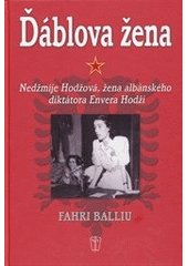 kniha Ďáblova žena Nedžmije Hodžová, žena albánského diktátora Envera Hodži, Naše vojsko 2012