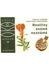 kniha Rostliny známé neznámé Na návštěvě v rodině cizích užitkových a jiných zajímavých rostlin, Albatros 1970