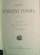 kniha Naše jubilejní výstava, Jos. R. Vilímek 1892