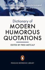 kniha Dictionary of Modern Humorous Quotations Third Edition, Penguin Books 2009