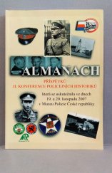 kniha Almanach příspěvků II. konference policejních historiků která se uskutečnila ve dnech 19. a 20. listopadu 2007 v Muzeu Policie České republiky, Tiskárna Ministerstva vnitra 2007