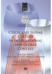 kniha Czech and Slovak Culture in International and Global Context selected papers from the 23rd SVU World Congress : organized by the Czechoslovak Society of Arts and Sciences (SVU) and the University of South Bohemia, České Budějovice, Czech Republic, 24 June - 2 July 2006, Tomáš Halama 2008