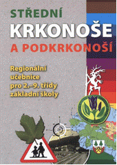 kniha Střední Krkonoše a Podkrkonoší regionální učebnice pro 2.-9. třídy základní školy, Pro ZŠ Školní vydala Gentiana 2012