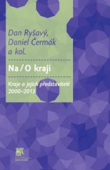 kniha Na/O kraji Kraje a jejich představitelé 2000–2013, Sociologické nakladatelství (SLON) 2015