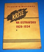 kniha Krise na Ostravsku Některá fakta o hospodářských a politických poměrech v letech 1929-1934, KV KSČ 1956