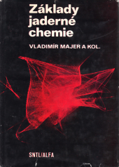 kniha Základy jaderné chemie, SNTL 1981